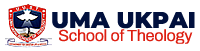 UMA UKPAI SCHOOL OF THEOLOGY - EMPOWERMENT FOR CHRISTIAN LIFE AND SERVICE